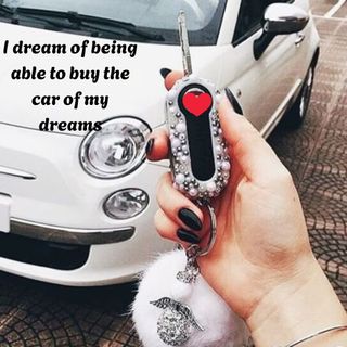 I dream of my own car.